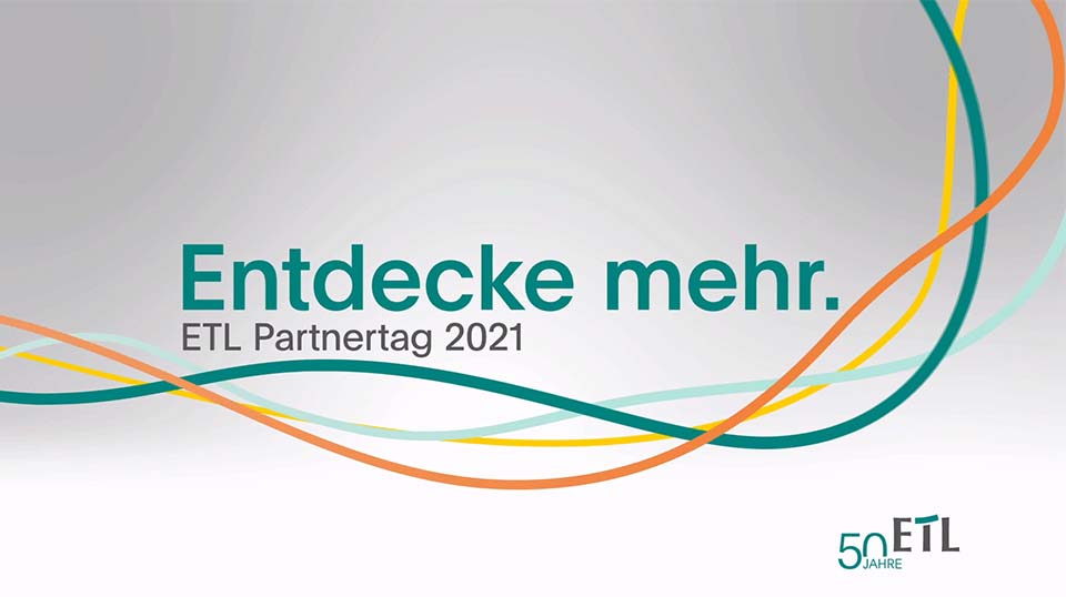 ETL Partnertag 2021 stellt unter dem Motto „Entdecke mehr“ die strategischen Weichen für die Zukunft der ETL-Gruppe
