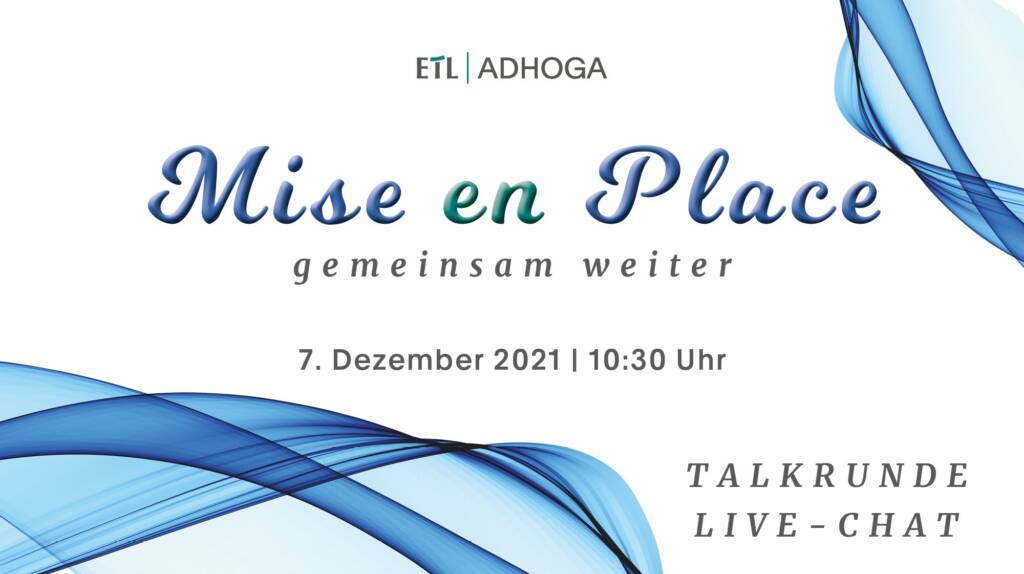 Mise en Place – gemeinsam weiter: Digitaler Branchentalk von ETL ADHOGA entwickelt Perspektiven für Hotellerie und Gastronomie im zweiten Corona-Winter