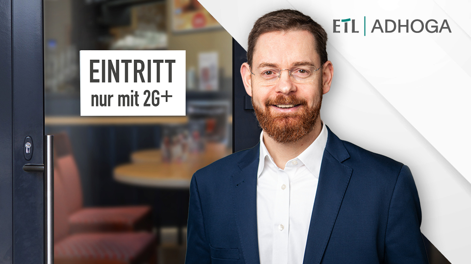 Bundesweites 2G Plus-Modell in Gastronomie beschlossen: Interview mit ETL ADHOGA-Leiter Erich Nagl