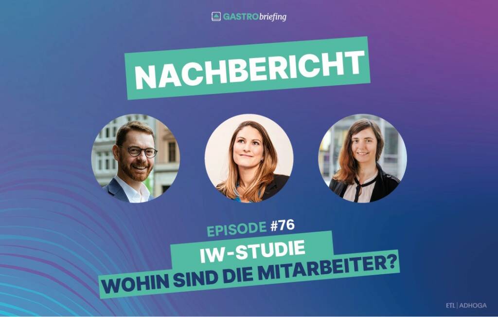 ETL ADHOGA GASTRObriefing #76 diskutiert IW-Studie zum Mitarbeitermangel in Gastronomie und zeigt Lösungen auf