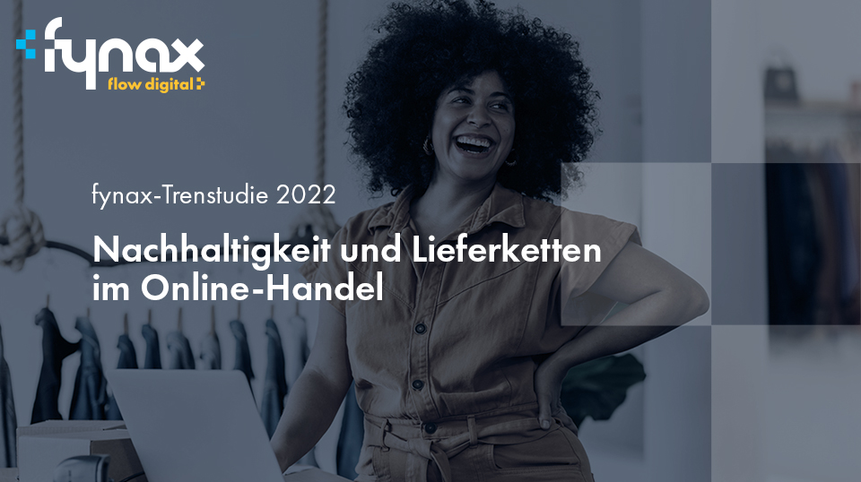 fynax-Trendstudie 2022 - Nachhaltigkeit und Lieferketten im Online-Handel