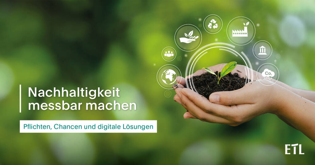 Nachhaltigkeit messbar machen - Pflichten, Chancen und digitale Lösungen