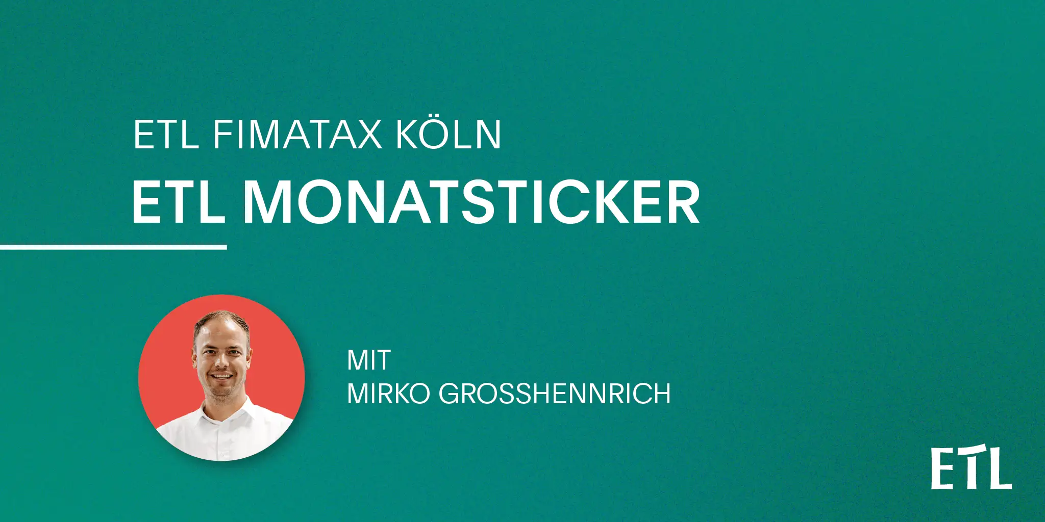 ETL Monatsticker - Die wichtigsten Steuerthemen des Monats!